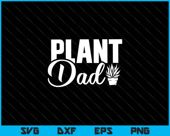 plant dad Garden Father Day Svg Cutting Printable Files plant dad Garden Father Day Svg Cutting Printable Files
