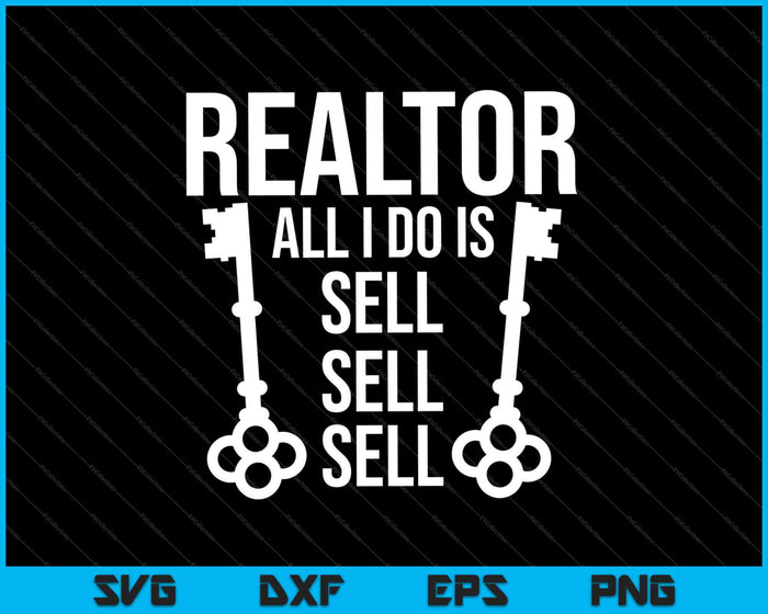 Realtor All I Do Is Sell Sell Sell SVG PNG Cutting Printable Files Realtor All I Do Is Sell Sell Sell SVG PNG Cutting Printable Files