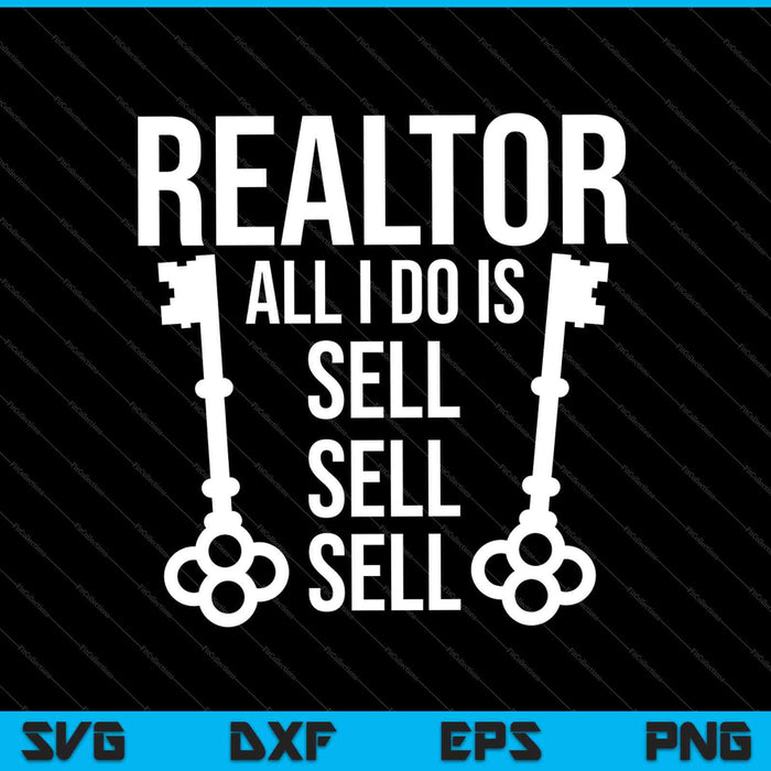 Realtor All I Do Is Sell Sell Sell SVG PNG Cutting Printable Files Realtor All I Do Is Sell Sell Sell SVG PNG Cutting Printable Files