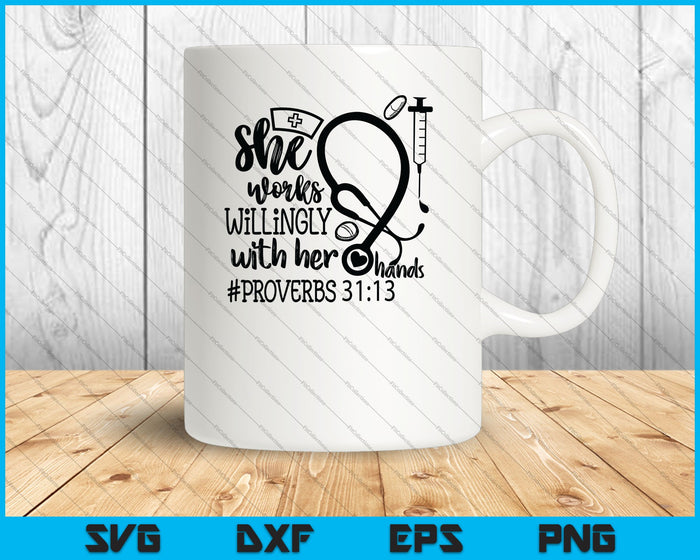 She works willingly with her hands, Proverbs 31:13 Nurse quote SVG PNG Cutting Printable Files She works willingly with her hands, Proverbs 31:13 Nurse quote SVG PNG Cutting Printable Files