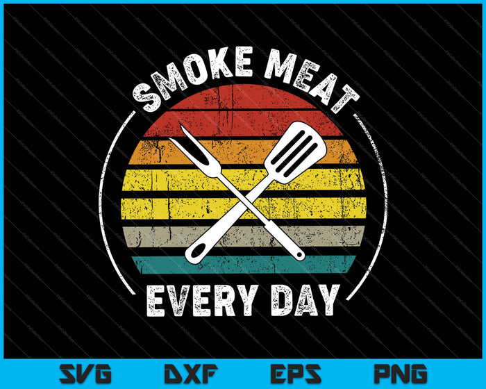 Funny BBQ Grilling Smoke Meat Everyday SVG PNG Cutting Printable Files Funny BBQ Grilling Smoke Meat Everyday SVG PNG Cutting Printable Files