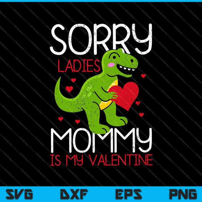 Sorry Ladies Mommy is my Valentine SVG PNG Cutting Printable Files