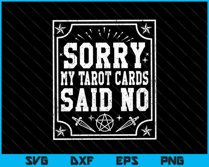 Sorry, My Tarot Cards Said No SVG PNG Cutting Printable Files Sorry, My Tarot Cards Said No SVG PNG Cutting Printable Files