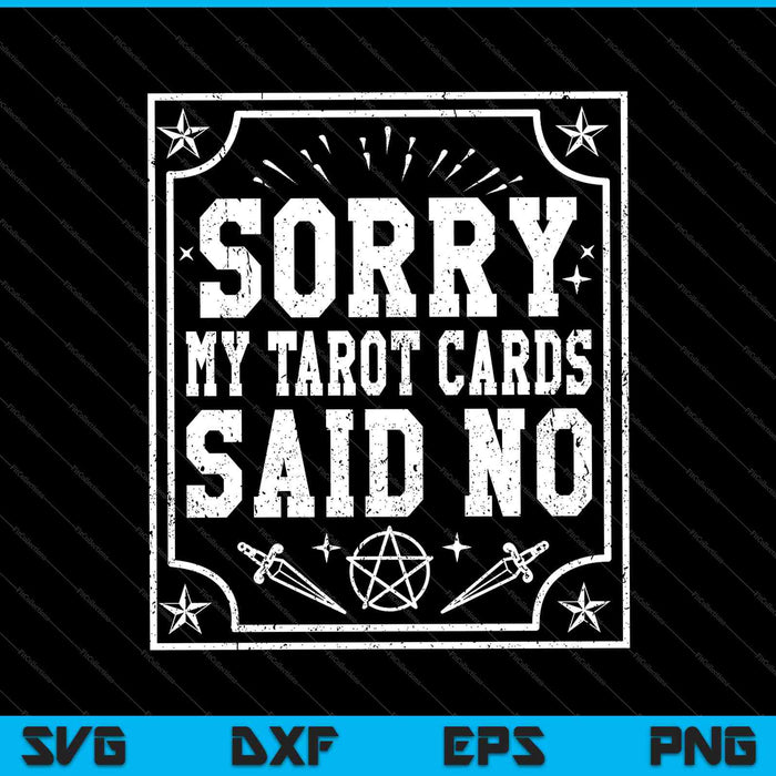 Sorry, My Tarot Cards Said No SVG PNG Cutting Printable Files Sorry, My Tarot Cards Said No SVG PNG Cutting Printable Files