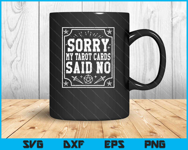 Sorry, My Tarot Cards Said No SVG PNG Cutting Printable Files