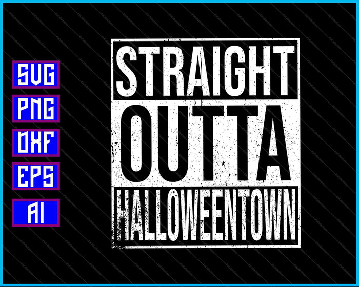 Straight Outta HalloweenTown SVG PNG Cutting Printable Files Straight Outta HalloweenTown SVG PNG Cutting Printable Files
