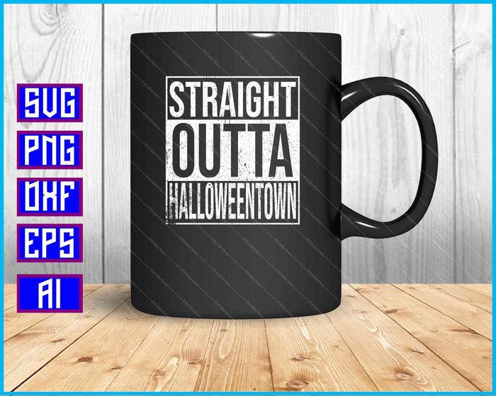 Straight Outta HalloweenTown SVG PNG Cutting Printable Files Straight Outta HalloweenTown SVG PNG Cutting Printable Files