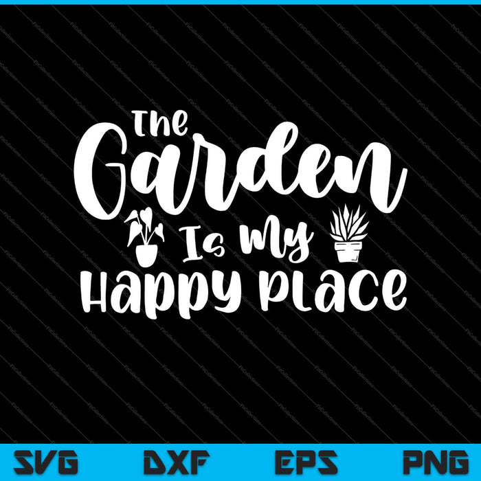 the Garden Is My Happy Place Svg Cutting Printable Files the Garden Is My Happy Place Svg Cutting Printable Files