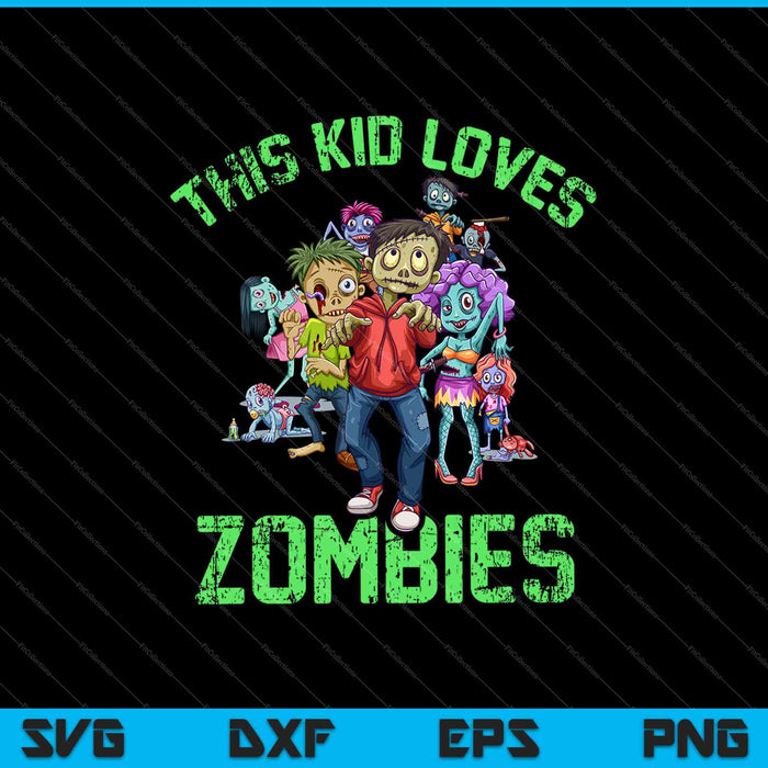 This Kid Loves Zombies SVG PNG Cutting Printable Files This Kid Loves Zombies SVG PNG Cutting Printable Files