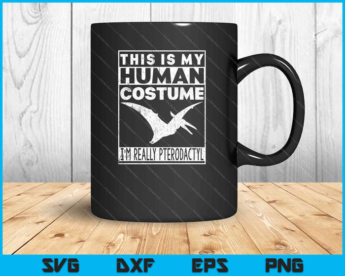 This Is My Human Costume I'm Really A Pterodactyl SVG PNG Cutting Printable Files This Is My Human Costume I'm Really A Pterodactyl SVG PNG Cutting Printable Files