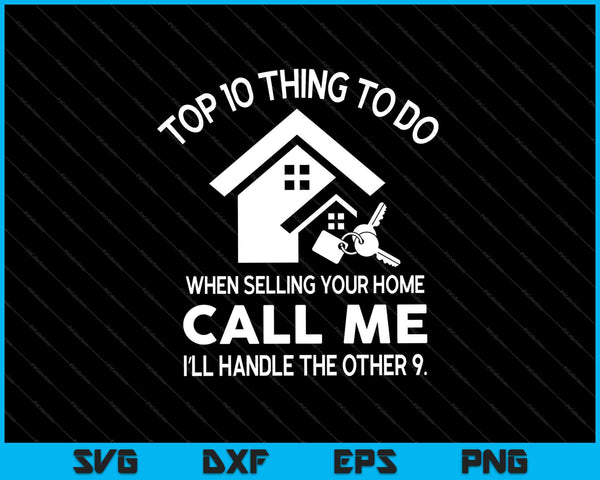 Top 10 Thing To Do When Selling Your Home Call Me I’ll Handle The Other 9 SVG PNG Cutting Printable Files