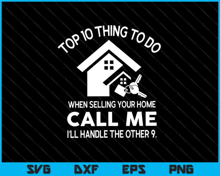 Top 10 Thing To Do When Selling Your Home Call Me I’ll Handle The Other 9 SVG PNG Cutting Printable Files Top 10 Thing To Do When Selling Your Home Call Me I’ll Handle The Other 9 SVG PNG Cutting Printable Files