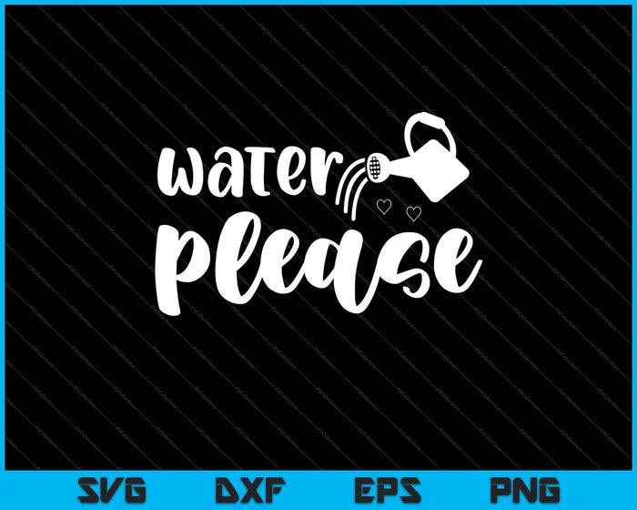 water please Garden Svg Cutting Printable Files water please Garden Svg Cutting Printable Files
