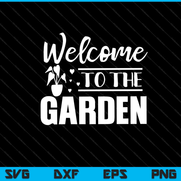 welcome to the garden Svg Cutting Printable Files welcome to the garden Svg Cutting Printable Files