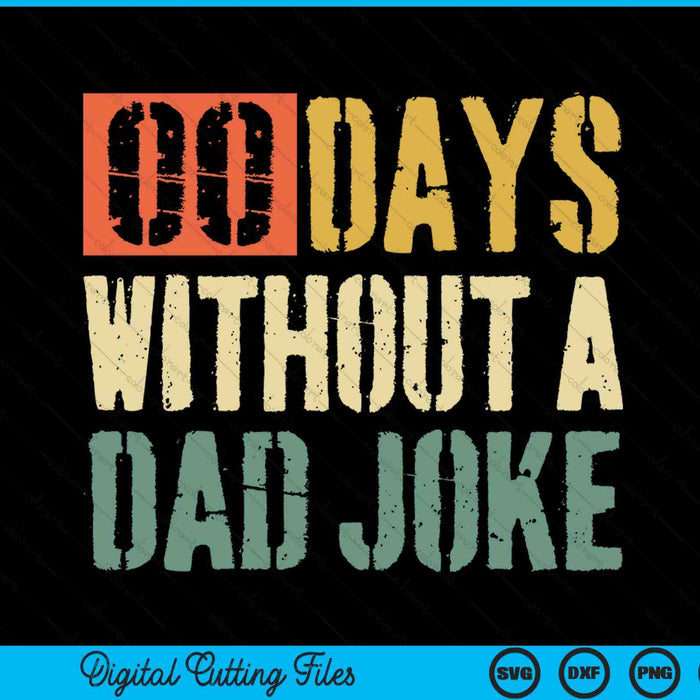 00 Days Without A Dad Joke Fathers Day SVG PNG Digital Cutting Files