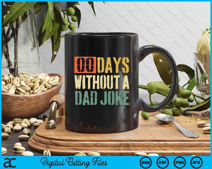 00 Days Without A Dad Joke Fathers Day SVG PNG Digital Cutting Files