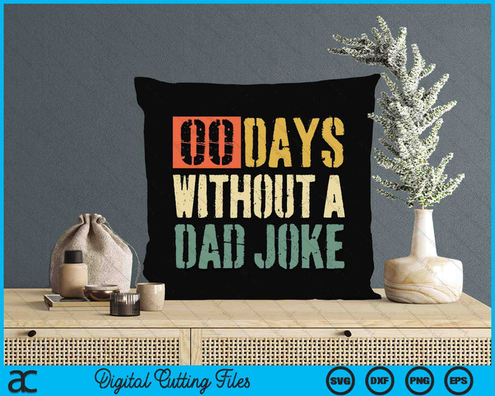 00 Days Without A Dad Joke Fathers Day SVG PNG Digital Cutting Files