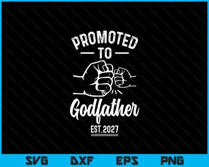 00 Promoted to Godfather 2027 Present For First Time New Godfather SVG PNG Digital Printable Files
