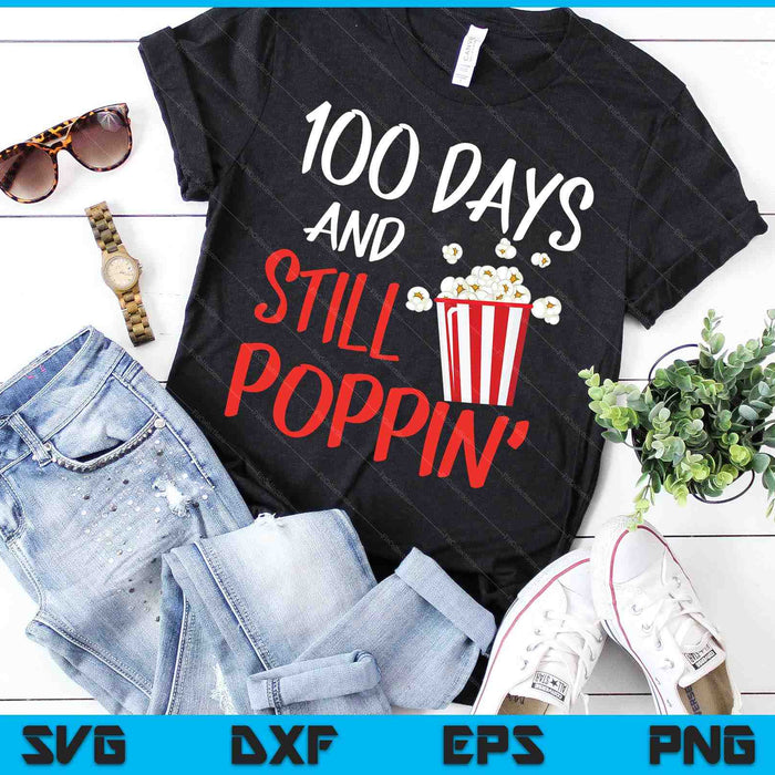 100 Days And Still Poppin Funny Popcorn 100 Days Of School SVG PNG Digital Cutting Files
