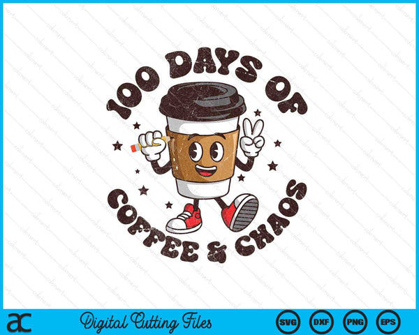 100 days of coffee and chaos teacher 100th day of school SVG cut file