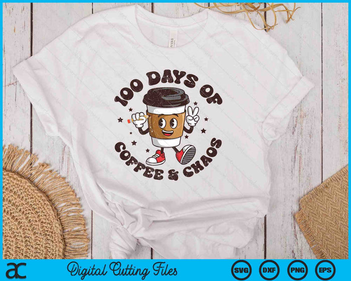 100 Days Of Coffee And Chaos Teacher 100th Day Of School SVG PNG Digital Printable Files