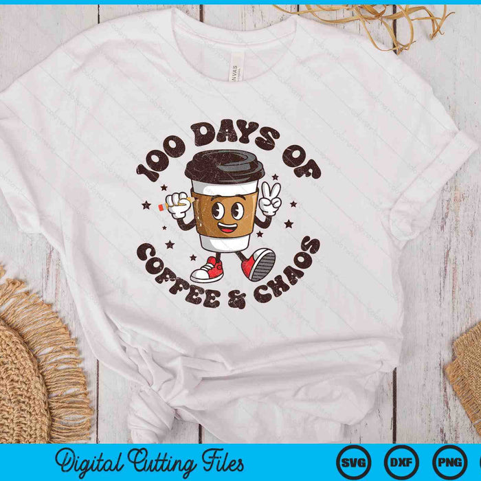 100 Days Of Coffee And Chaos Teacher 100th Day Of School SVG PNG Digital Printable Files