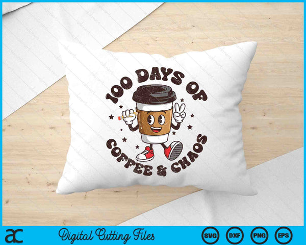 100 Days Of Coffee And Chaos Teacher 100th Day Of School SVG PNG Digital Printable Files