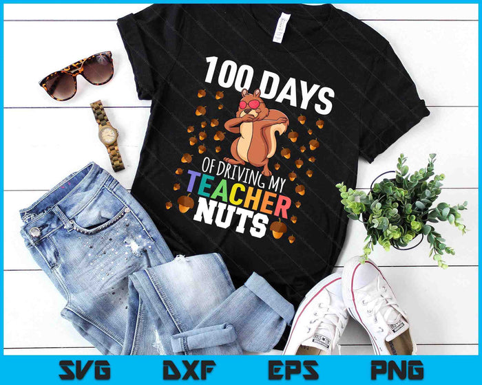 100 Days Of Driving My Teacher Nuts Dabbing Squirrel School SVG PNG Digital Printable Files