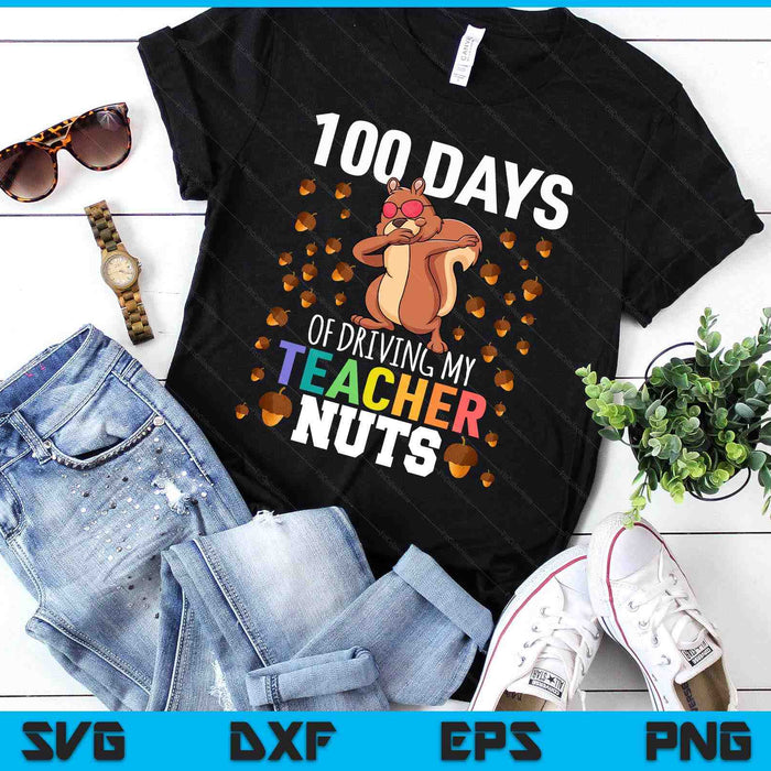 100 Days Of Driving My Teacher Nuts Dabbing Squirrel School SVG PNG Digital Printable Files