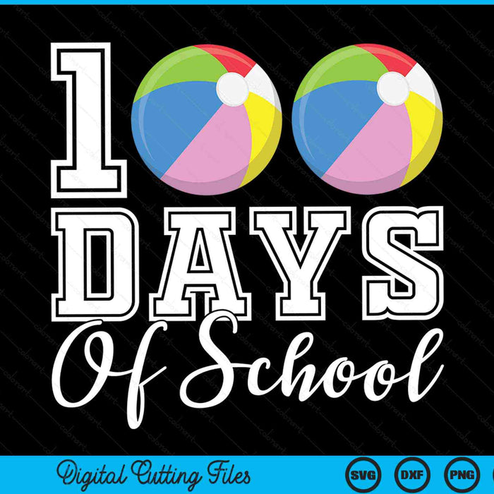100 days of school for 100th day beach ball student or teacher SVG cut file