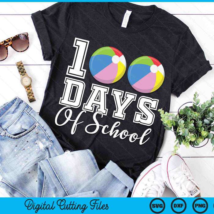 100 Days Of School For 100th Day Beach Ball Student Or Teacher SVG PNG Digital Cutting Files