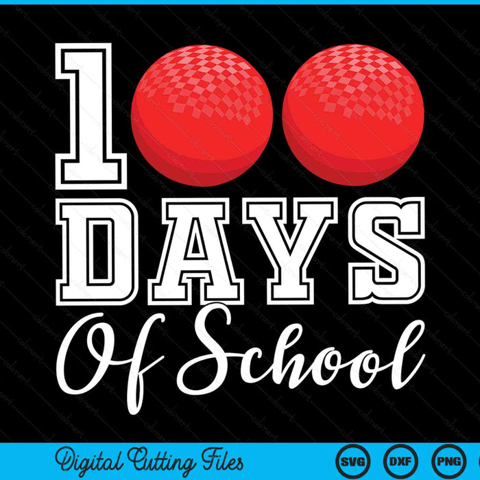 100 days of school for 100th day dodgeball student or teacher SVG cut file