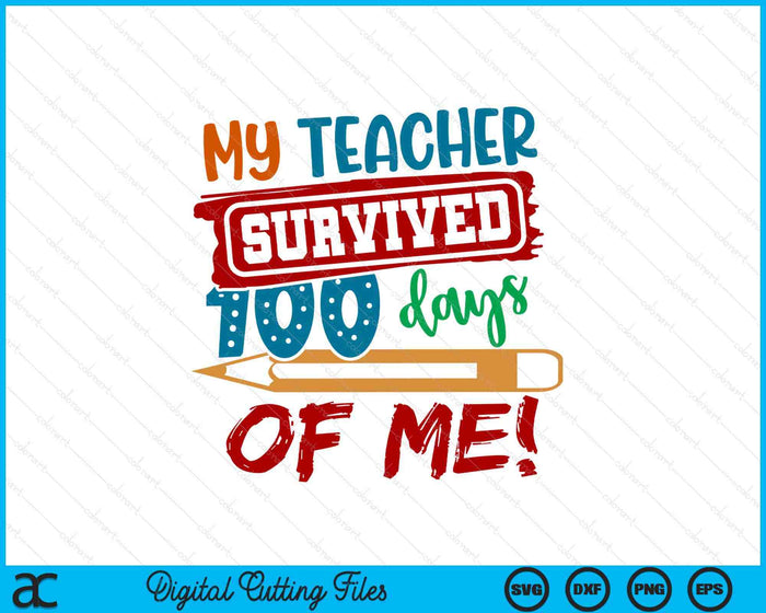 100 Days Of School My Teacher Survived SVG PNG Digital Printable Files