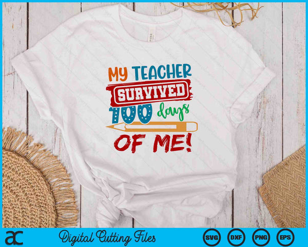 100 Days Of School My Teacher Survived SVG PNG Digital Printable Files