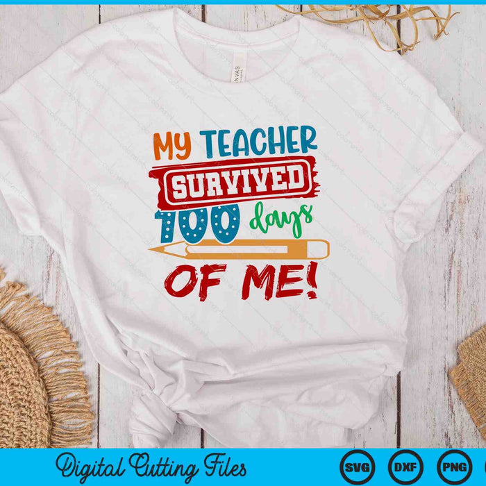 100 Days Of School My Teacher Survived SVG PNG Digital Printable Files