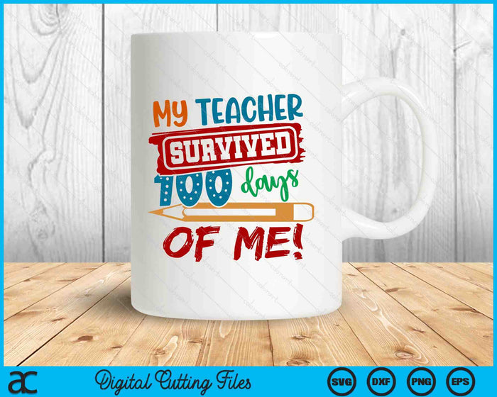 100 Days Of School My Teacher Survived SVG PNG Digital Printable Files