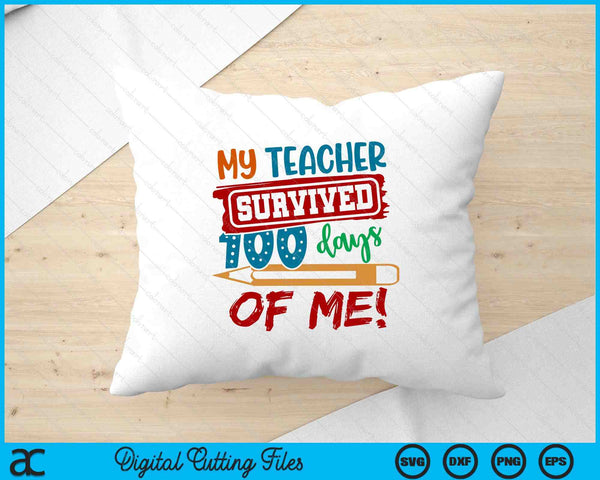 100 Days Of School My Teacher Survived SVG PNG Digital Printable Files