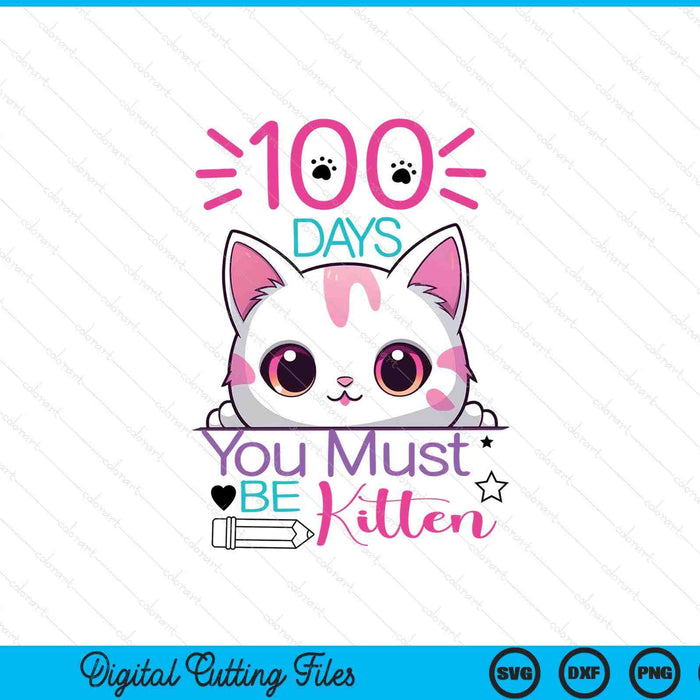 100 days of school you must be kitten cat SVG cut file
