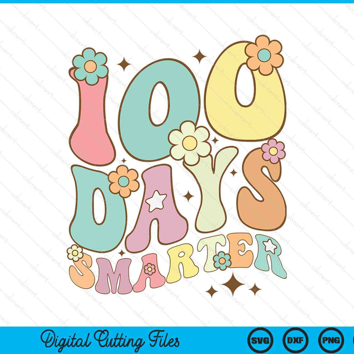100 days smarter happy 100th day of school groovy SVG cut file