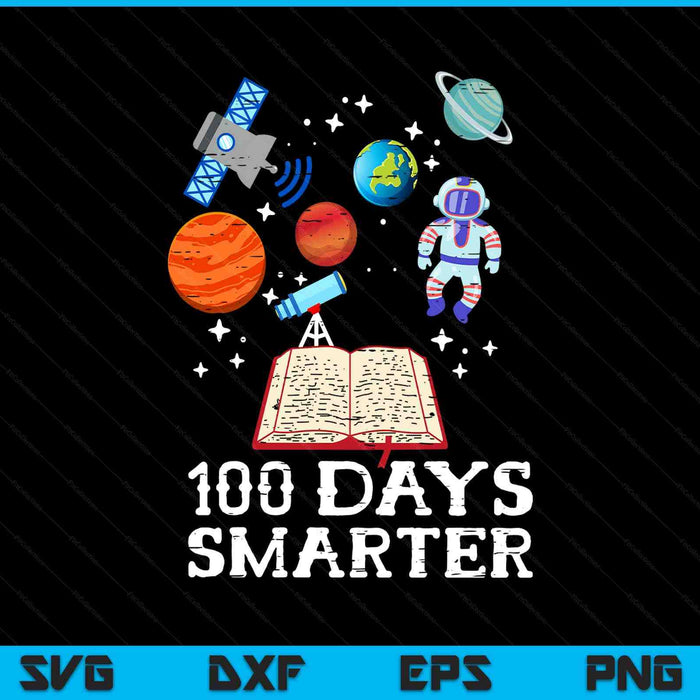 100 days smarter space astronaut 100th day school SVG cut file