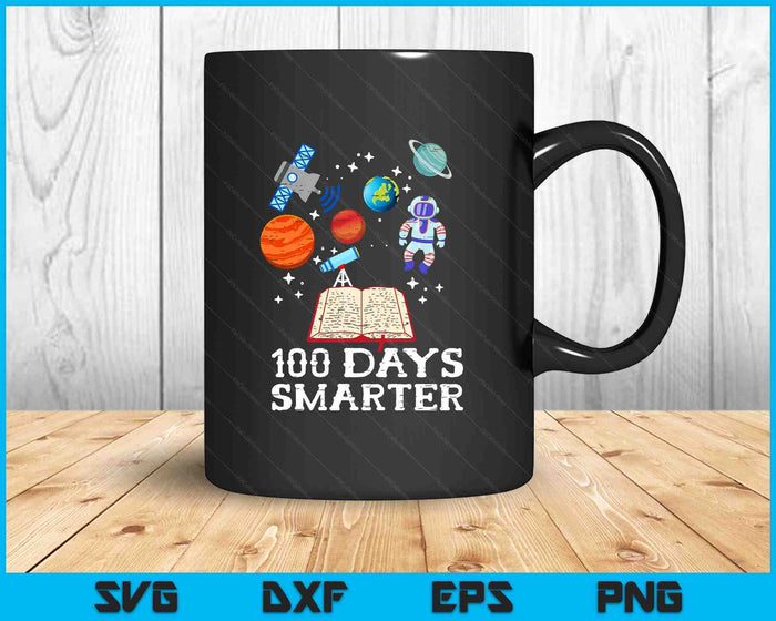 100 Days Smarter Space Astronaut 100th Day School Boys Kids SVG PNG Digital Printable Files