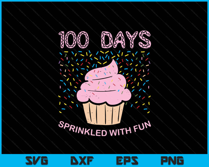 100 Days Sprinkled With Fun Cupcake 100th Day Of School Girl SVG PNG Digital Printable Files