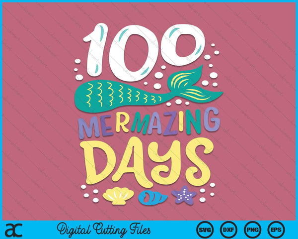 100 Days of School 100 Mermazing Days of School Mermaid SVG PNG Digital Cutting Files