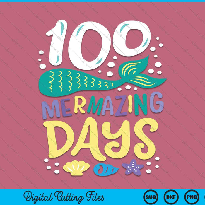 100 days of school 100 mermazing school mermaid SVG cut file
