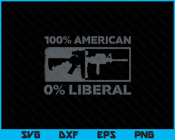 100% American 0% liberal 2nd Amendment ar15 rifle SVG cut file