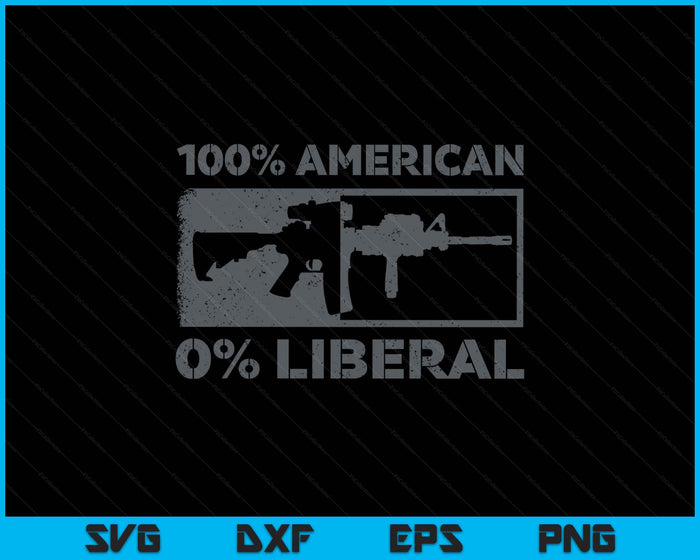 100% American 0% Liberal 2nd Amendment AR15 Rifle SVG PNG Digital Printable Files