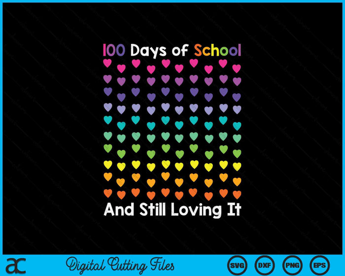 100th Day Of School And Still Loving It 100 Rainbow Hearts SVG PNG Digital Printable Files