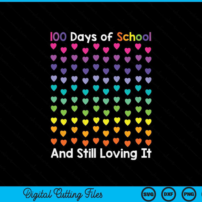 100th day of school and still loving it 100 rainbow hearts SVG cut file