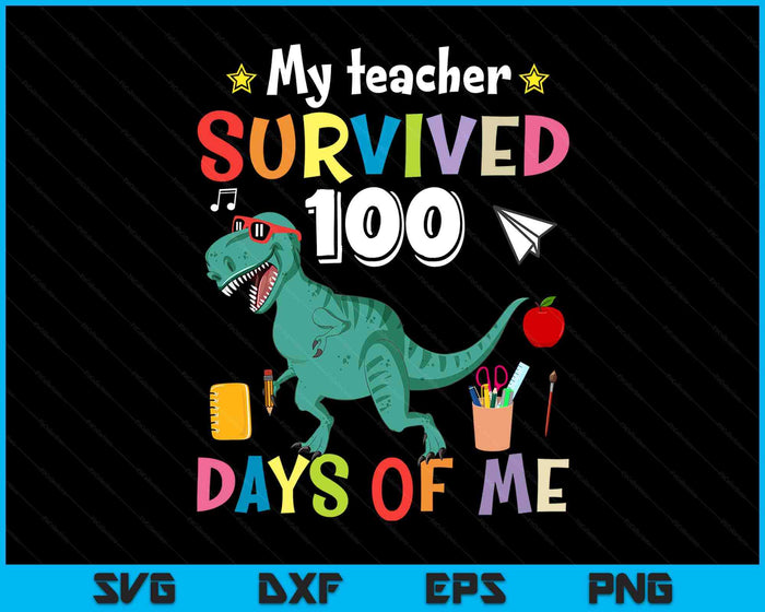 100th Day Of School My Teacher Survived 100 Days Boys Dino SVG PNG Digital Printable Files