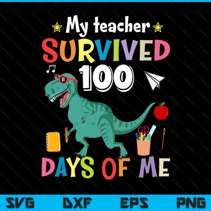 100th Day Of School My Teacher Survived 100 Days Boys Dino SVG PNG Digital Printable Files